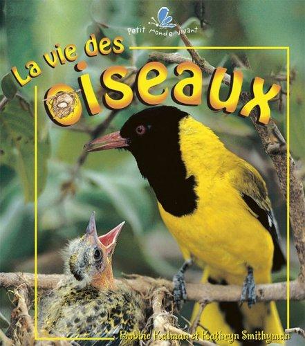 Cover for La Vie Des Oiseaux (Le Petit Monde Vivant)