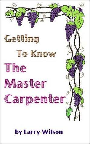 Cover for Getting To Know The Master Carpenter