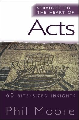 Cover for Straight To The Heart Of Acts 60 Bitesized Insights