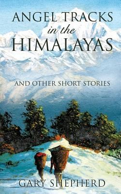 Cover for Angel Tracks In The Himalayas And Other Short Stories