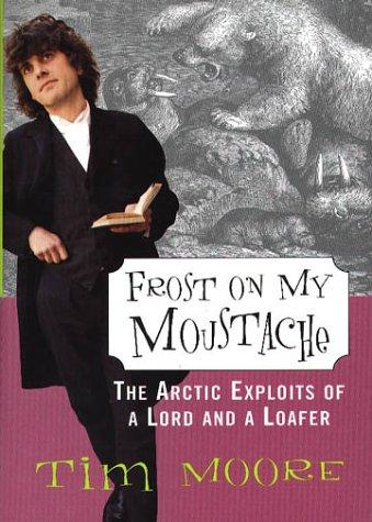 Cover for Frost on my moustache : the Arctic exploits of a lord and a loafer