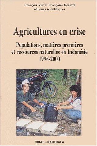 Cover for Agricultures en crise. populations, matières premieres er ressources en indonesi