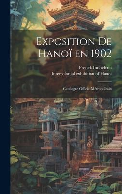 Cover for Exposition de Hanoï En 1902