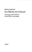 Cover for Die M achte der Zukunft: Gewinner und Verlierer in der Welt von morgen