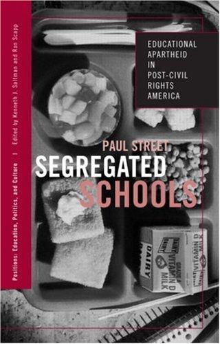 Cover for SEGREGATED SCHOOLS: EDUCATIONAL APARTHEID IN POST-CIVIL RIGHTS AMERICA (Positions: Education, Politics, and Culture)