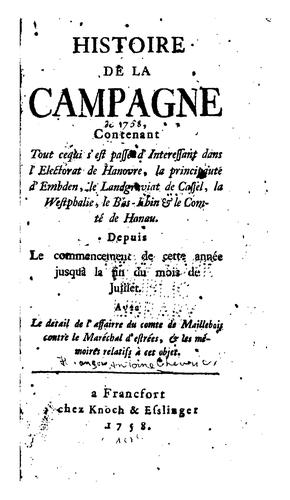 Cover for Histoire de la campagne contenant tout cequi s'est passé d'interessant dans l'electorat de ...