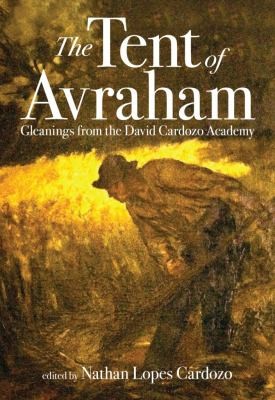 Cover for The Tent Of Avraham Gleanings From The David Cardozo Academy