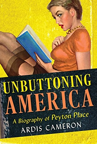 Cover for Unbuttoning America: A Biography of "Peyton Place"