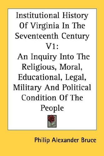 Cover for Institutional History Of Virginia In The Seventeenth Century V1