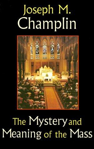 Cover for The mystery and meaning of the Mass