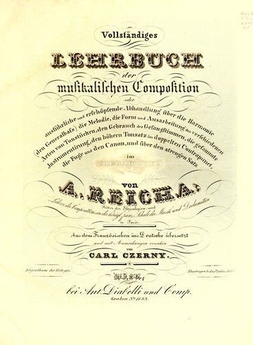 Cover for Vollständiges Lehrbuch der musikalischen Composition, oder, Ausführliche und erschöpfende Abhandlung über die Harmonie (den Generalbass) die Melodie, die Form und Ausarbeitung der verschiedenen Arten von Tonstücken, den Gebrauch der Gesangstimmen, die gesammte Instrumentirung, den höhern Tonsatz im doppelten Contrapunct, die Fuge und den Canon, und über den strengen Satz im Kirchenstyl