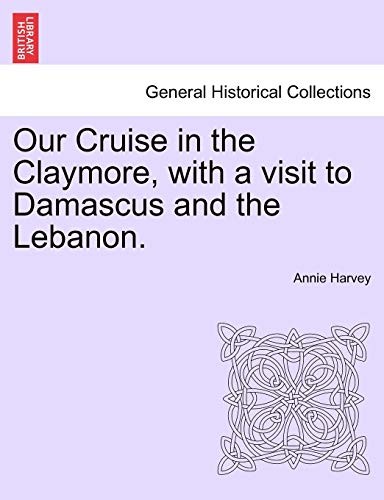 Cover for Our Cruise in the Claymore, with a visit to Damascus and the Lebanon.