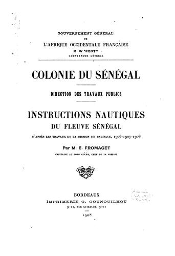 Cover for Instructions nautiques du fleuve Sénégal: d'apres les travaux de la Mission de balisage, 1906 ...
