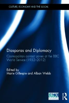Cover for Diasporas And Diplomacy Cosmopolitan Contact Zones At The Bbc World Service 19322012