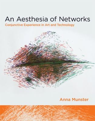 Cover for An Aesthesia Of Networks Conjunctive Experience In Art And Technology