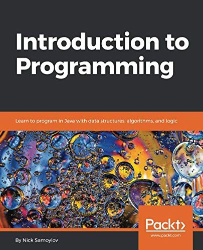 Cover for Introduction to Programming: Learn to program in Java with data structures, algorithms, and logic