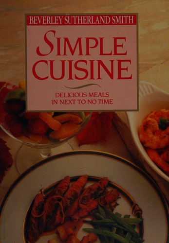 Cover for Simple Cuisine:Delicious Meals in Next to No Time