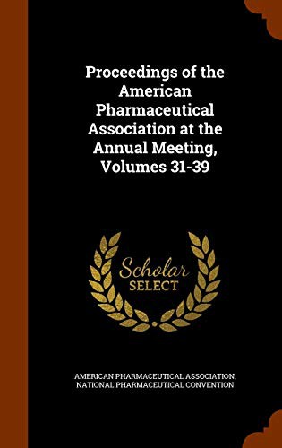 Cover for Proceedings of the American Pharmaceutical Association at the Annual Meeting, Volumes 31-39