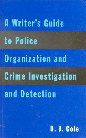 Cover for Writer's Guide to Police Organization, Crime Investigation and Detection