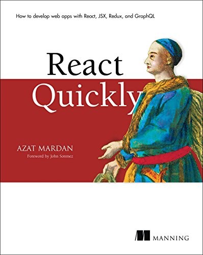 Cover for React Quickly: Painless web apps with React, JSX, Redux, and GraphQL
