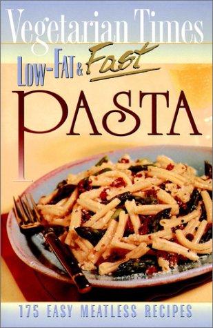 Cover for Vegetarian times low-fat & fast pasta