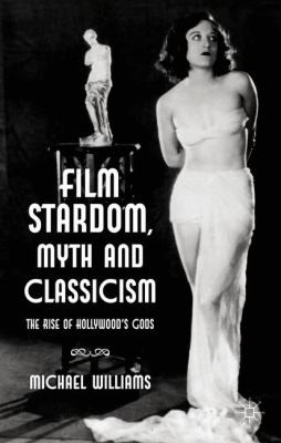 Cover for Film Stardom Myth and Classicism