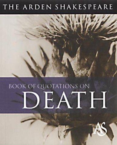 Cover for The Arden Shakespeare Book of Quotations on Death