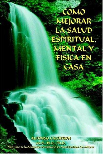Cover for COMO MEJORAR LA SALUD ESPIRITUAL, MENTAL Y FISICA EN CASA