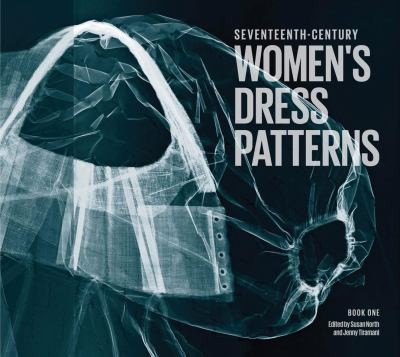 Cover for Seventeenthcentury Womens Dress Patterns