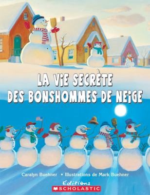 Cover for La Vie Secrte Des Bonshommes De Neige