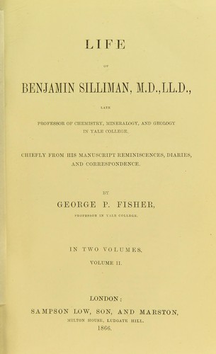 Cover for Life of Benjamin Silliman : late professor of chemistry, mineralogy, and geology in Yale college : chiefly from his manuscript reminiscences, diaries, and correspondence