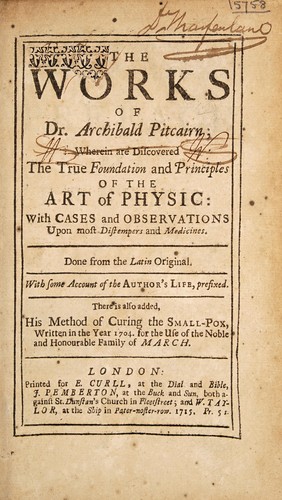 Cover for The works of Dr. Archibald Pitcairn; wherein are discovered the true foundation and principles of the art of physic: With cases and observations upon most distempers and medicines