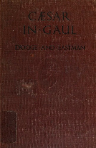 Cover for Caesar in Gaul and Selections from the Third Book of the Civil War