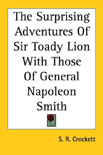 Cover for The Surprising Adventures of Sir Toady Lion With Those of General Napoleon Smith