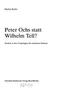 Cover for Peter Ochs statt Wilhelm Tell?