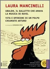Cover for Ubaldo il galletto che amava la musica di Ravel. Vita e opinioni del polpo chiamato Arturo