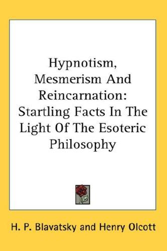 Cover for Hypnotism, Mesmerism And Reincarnation