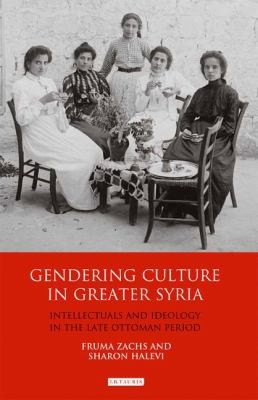 Cover for Gendering Culture in Greater Syria
            
                Library of Middle East History