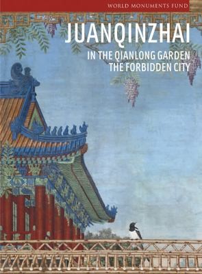 Cover for Juanqinzhai in the Qianlong Garden the Forbidden City Beijing
            
                World Monuments Fund