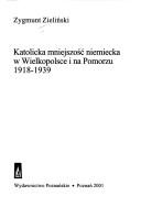 Cover for Katolicka mniejszość niemiecka w Wielkopolsce i na Pomorzu 1918-1919