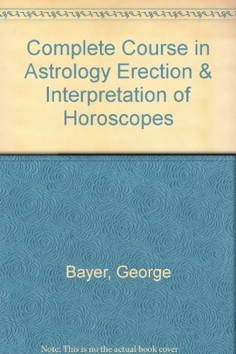 Cover for Complete Course in Astrology Erection & Interpretation of Horoscopes