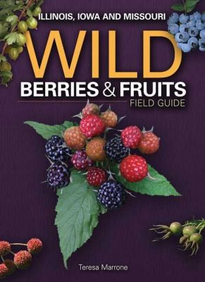 Cover for Wild Berries Fruits Field Guide Illinois Iowa And Missouri