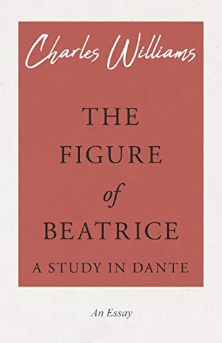 Cover for The Figure of Beatrice - A Study in Dante