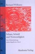 Cover for Scham, Schuld und Notwendigkeit. Eine Wiederbelebung antiker Begriffe der Moral.