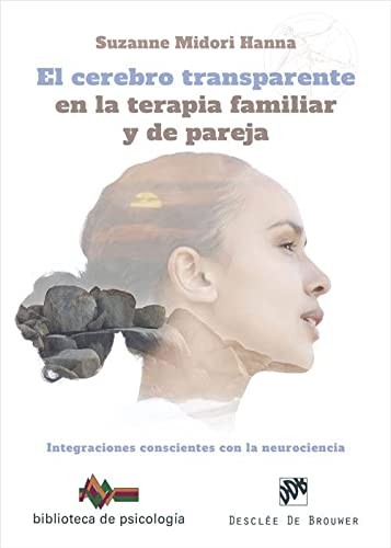 Cover for El cerebro transparente en la terapia familiar y de pareja. Integraciones conscientes con la neurociencia