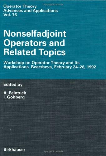 Cover for Nonselfadjoint Operators and Related Topics: Workshop on Operator Theory and Its Applications, Beersheva, February 24-28, 1992 (Operator Theory: Advances and Applications)