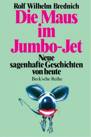 Cover for Die Maus im Jumbo- Jet. Neue sagenhafte Geschichten von heute.