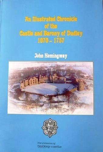 Cover for An Illustrated Chronicle of the Castle and Barony of Dudley 1070-1757