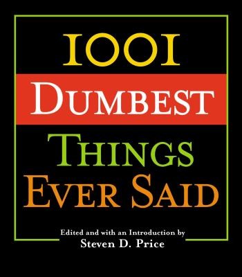 Cover for 1001 Dumbest Things Ever Said