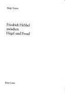 Cover for Friedrich Hebbel zwischen Hegel und Freud